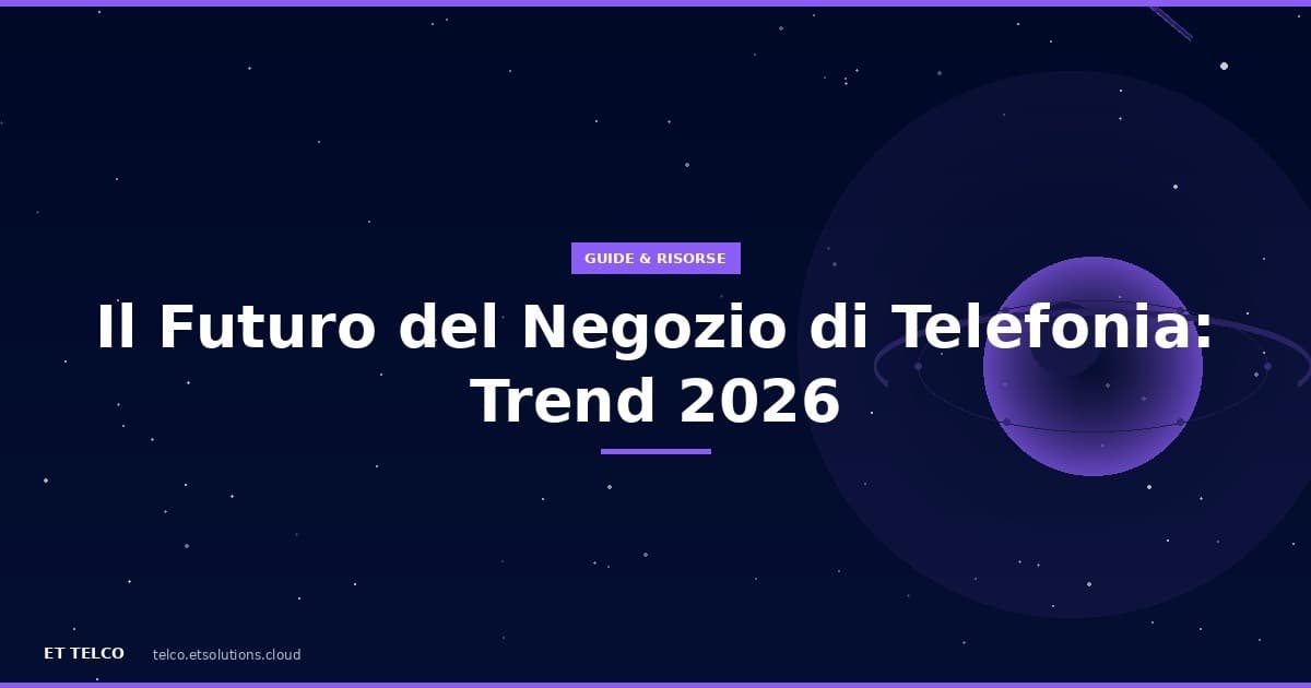 Il futuro del negozio di telefonia: trend 2026-2027 AI automazione e servizi a valore aggiunto