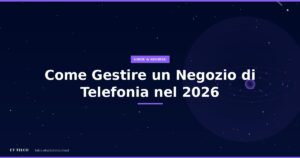 Guida alla gestione di un negozio di telefonia: team vendite marketing e KPI