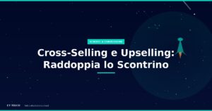 Tecniche di cross-selling e upselling per negozi di telefonia per raddoppiare lo scontrino medio