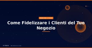 5 strategie per fidelizzare i clienti del tuo negozio di telefonia e farli tornare