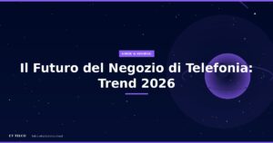 Il futuro del negozio di telefonia: trend 2026-2027 AI automazione e servizi a valore aggiunto