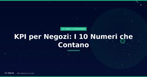 I 10 KPI essenziali per un negozio di telefonia: conversion rate ghost rate scontrino medio